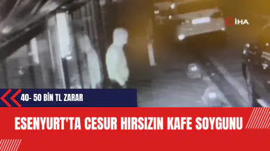 Esenyurt'ta Cesur Hırsızın Kafe Soygunu