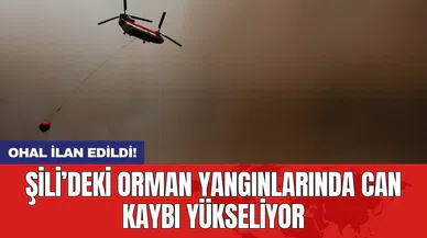 Şili’deki orman yangınlarında can kaybı yükseliyor