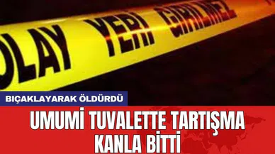 Umumi tuvalette tartışma kanla bitti