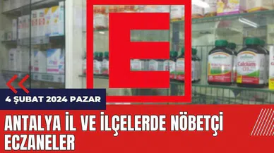 Antalya nöbetçi eczane 4 Şubat 2024 Pazar