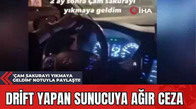 İstanbul'da Drift Yapan Sunucuya Ağır Ceza: 'Çam Sakurayı Yıkmaya Geldim' Notuyla Paylaştı!