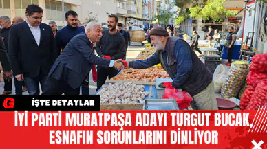 İYİ Parti Muratpaşa Adayı Turgut Bucak, Esnafın Sorunlarını Dinliyor