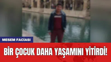 MESEM faciası: Bir çocuk daha yaşamını yitirdi!