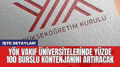 YÖK vakıf üniversitelerinde yüzde 100 burslu kontenjanını artıracak