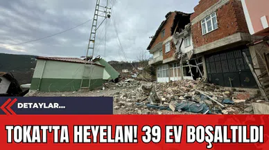 Tokat'ta Heyelan! 39 Ev Boşaltıldı