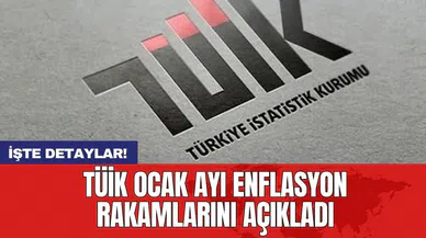 TÜİK ocak ayı enflasyon rakamlarını açıkladı