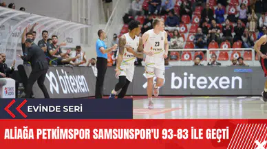 Aliağa Petkimspor Samsunspor'u 93-83 ile geçti