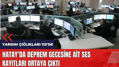 Hatay'da deprem gecesine ait ses kayıtları ortaya çıktı