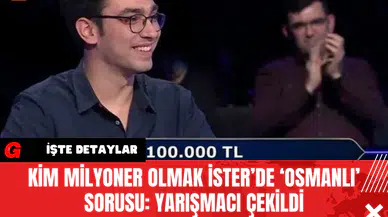 Kim Milyoner Olmak İster’de ‘Osmanlı’ Sorusu: Yarışmacı Çekildi
