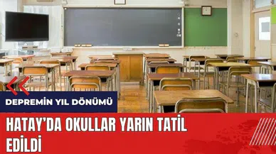 Hatay'da okullar yarın tatil!