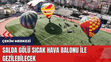 Salda Gölü sıcak hava balonu ile gezilebilecek
