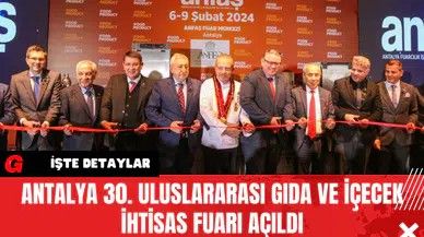 Antalya 30. Uluslararası Gıda ve İçecek İhtisas Fuarı Açıldı