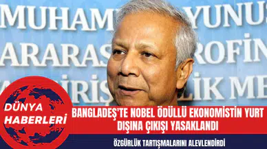 Bangladeş'te Nobel Ödüllü Ekonomistin Yurt Dışına Çıkışı Yasaklandı
