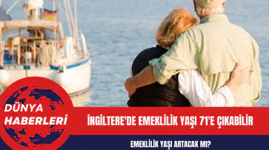 İngiltere'de Emeklilik Yaşı 71'e Çıkabilir