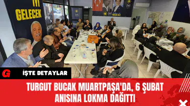 Turgut Bucak Muartpaşa'da, 6 Şubat Anısına Lokma Dağıttı