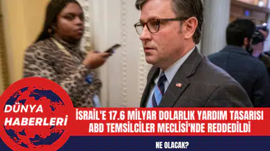 İsrail'e 17.6 Milyar Dolarlık Yardım Tasarısı Temsilciler Meclisi'nde Reddedildi: Ne Olacak?