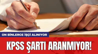 On binlerce işçi alınıyor: KPSS şartı aranmıyor!