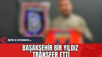 Başakşehir Bir Yıldız Transfer Etti