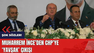 Şok sözler! Muharrem İnce'den CHP'ye 'yavşak' çıkışı