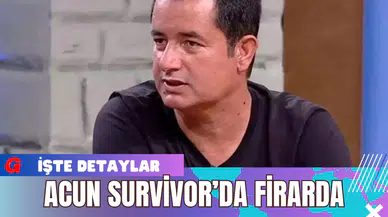 Acun Survivor’da Firarda