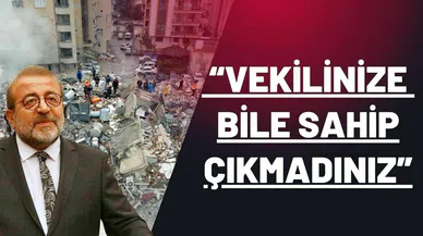 “Vekilinize bile sahip çıkmadınız”