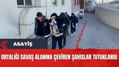 Ortalığı savaş alanına çeviren 4 şahıs tutuklandı