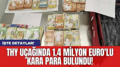 THY uçağında 1.4 milyon euro'lu kara para bulundu!
