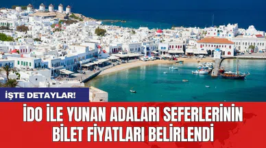 İDO ile Yunan Adaları seferlerinin bilet fiyatları belirlendi