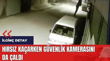 Hırsız kaçarken güvenlik kamerasını da çaldı