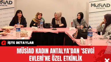 MÜSİAD Kadın Antalya’dan 'Sevgi Evleri’ne Özel Etkinlik