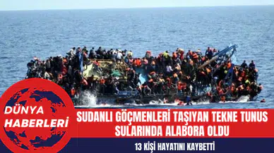 Sudanlı Göçmenleri Taşıyan Tekne Tunus Sularında Alabora Oldu: 13 Kişi Hayatını Kaybetti