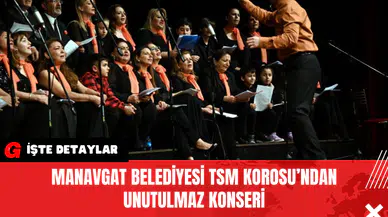 Manavgat Belediyesi TSM Korosu’ndan Unutulmaz Konseri