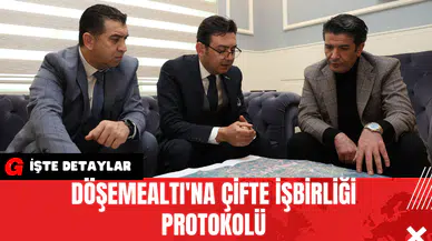 Döşemealtı'na Çifte İşbirliği Protokolü