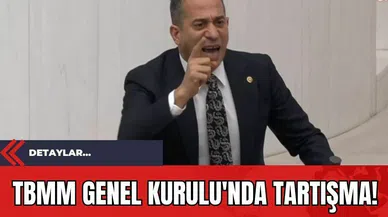 TBMM Genel Kurulu'nda Tartışma!