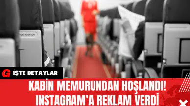 Kabin Memurundan Hoşlandı! Instagram’a Reklam Verdi