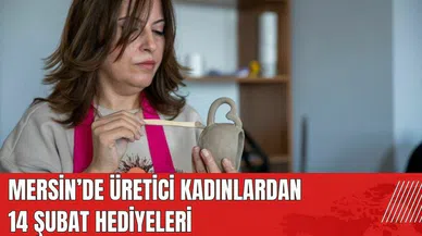 Mersin'de üretici kadınlardan 14 Şubat hediyeleri