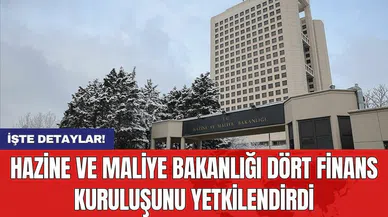 Hazine ve Maliye Bakanlığı dört finans kuruluşunu yetkilendirdi