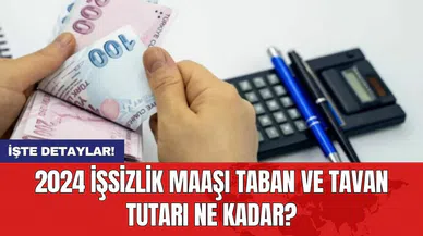 2024 işsizlik maaşı taban ve tavan tutarı ne kadar?