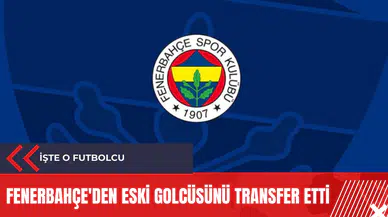 Fenerbahçe'den eski golcüsünü transfer etti
