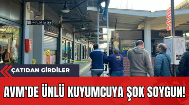 AVM'de Ünlü Kuyumcuya Şok Soygun! Çatıdan Girdiler