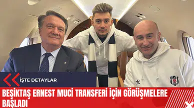 Beşiktaş Ernest Muci transferi için görüşmelere başladı
