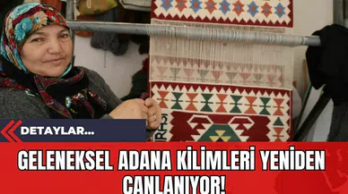Geleneksel Adana Kilimleri Yeniden Canlanıyor