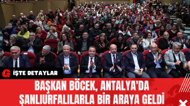 Başkan Böcek Antalya'da Şanlıurfalılarla Bir Araya Geldi