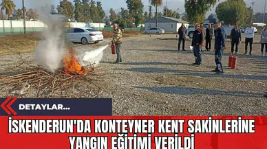 İskenderun'da Konteyner Kent Sakinlerine Yangın Eğitimi Verildi