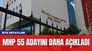MHP 55 adayını daha açıkladı