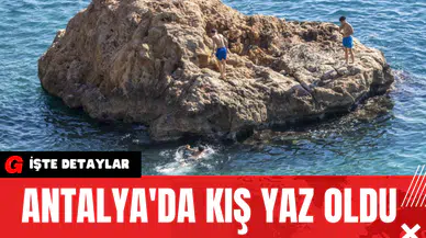 Antalya'da Kış Yaz Oldu
