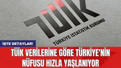 TÜİK verilerine göre Türkiye'nin nüfusu hızla yaşlanıyor