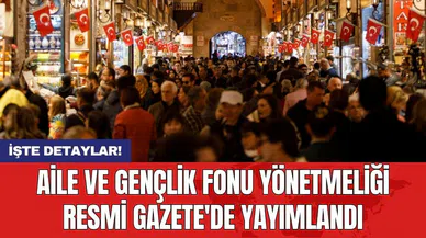 Aile ve Gençlik Fonu Yönetmeliği Resmi Gazete'de Yayımlandı