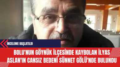 Bolu'nun Göynük İlçesinde Kaybolan İlyas Aslan'ın Cansız Bedeni Sünnet Gölü'nde Bulundu