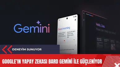 Google’ın yapay zekası Bard Gemini ile güçleniyor
